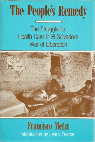 Stock image for The People's Remedy : The Struggle for Health Care in El Salvador's War of Liberation for sale by Stony Hill Books