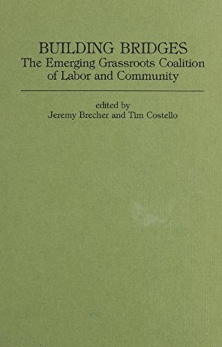 Stock image for Building Bridges : The Emerging Grassroots Coalition of Labor and Community for sale by Better World Books