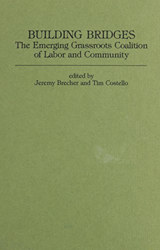 9780853457916: Building Bridges: The Emerging Grassroots Coalition of Labor and Community