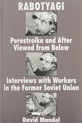 Beispielbild fr Rabotyagi, Perestroika and After Viewed from Below; Interviews with Workers in the Former Soviet Union zum Verkauf von COLLINS BOOKS