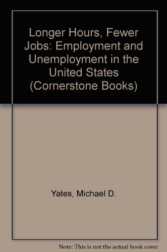 9780853458876: Longer Hours, Fewer Jobs: Employment and Unemployment in the United States (Cornerstone Books)