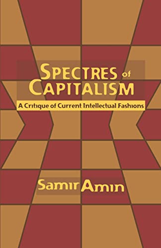 Spectres of Capitalism: A Critique of Current Intellectual Fashions (9780853459347) by Amin, Samir