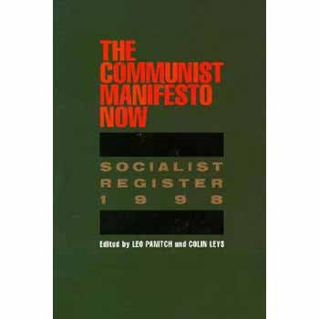 9780853459354: The Communist Manifesto Now: Socialist Register 1998