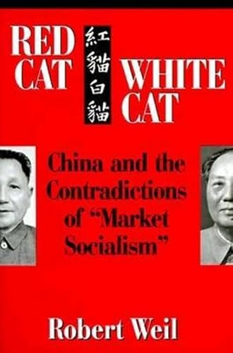 Beispielbild fr Red Cat, White Cat: China and the Contradictions of "Market Socialism" zum Verkauf von St Vincent de Paul of Lane County