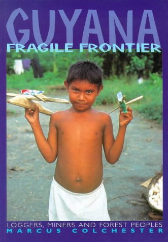 Beispielbild fr Guyana, Fragile Frontier: Loggers, Miners and Forest Peoples zum Verkauf von Wonder Book