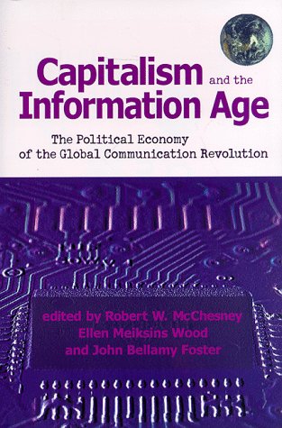 Stock image for Capitalism and the Information Age: The Political Economy of the Global Communication Revolution for sale by Concordia Books