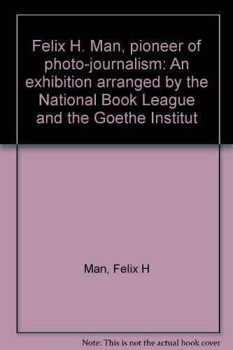 9780853532538: Felix H. Man, pioneer of photo-journalism: An exhibition arranged by the National Book League and the Goethe Institut