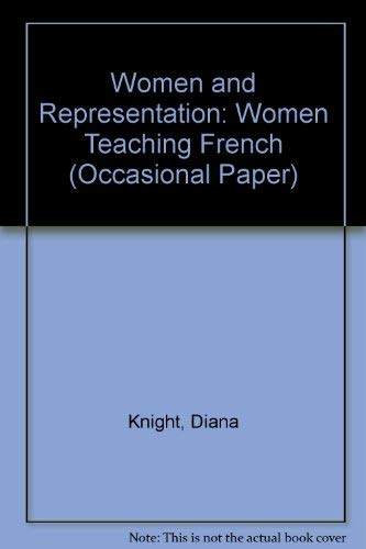 Women and Representation: Women Teaching French (Occasional Paper) (9780853580423) by Diana; Still Knight