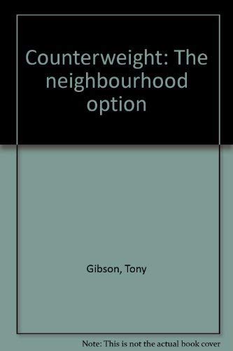 Counterweight: The neighbourhood option (9780853590972) by Gibson, Tony