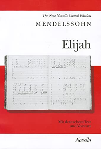 9780853603214: Elijah: An Oratorio for Soprano, Alto, Tenor and Bass Soli, Satb, Orchestra and Organ: Opus 70: the New Novello Choral Edition