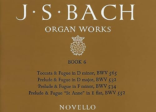 Beispielbild fr Organ Works Book 6: Toccata, Preludes and Fugues. BWV565, BWV532, BWV534, BWV552. zum Verkauf von Travis & Emery Music Bookshop ABA