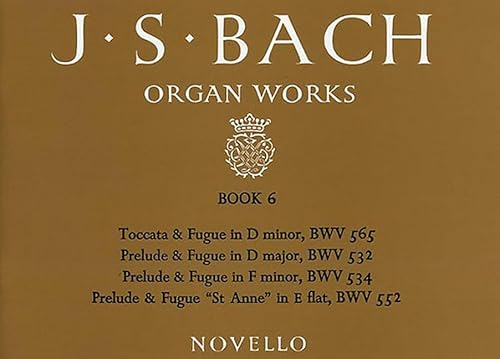 Imagen de archivo de Organ Works Book 6: Toccata, Preludes and Fugues. BWV565, BWV532, BWV534, BWV552. a la venta por Travis & Emery Music Bookshop ABA