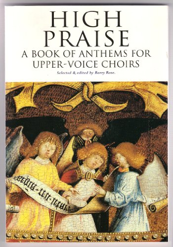 Imagen de archivo de High Praise - A Book of Anthems for Upper-Voice Choirs a la venta por Wonder Book