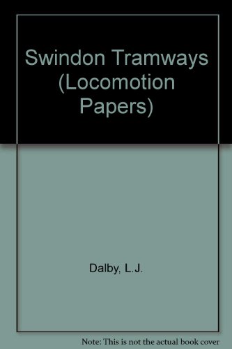 9780853611271: Swindon Tramways (Locomotion Papers)
