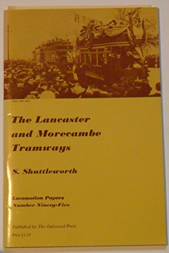 The Lancaster and Morecambe tramways (Locomotion papers ; no. 95) (9780853611851) by Shuttleworth, Stewart