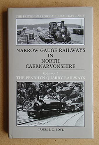 Imagen de archivo de Narrow Gauge Railways in North Caernarvonshire: The Penryhn Quarry Railways Vol. 2 (The British Narrow Gauge Railway) a la venta por WorldofBooks