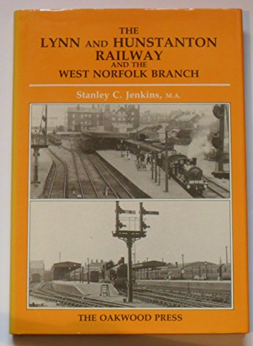 Beispielbild fr The Lynn and Hunstanton Railway and the West Norfolk Branch (Oakwood Library of Railway History, No.70) zum Verkauf von WorldofBooks