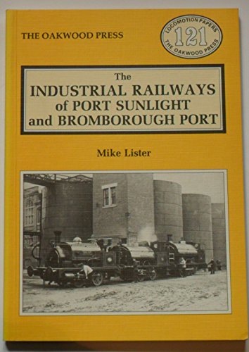 The Industrial Railways of Port Sunlight and Bromborough Port. ( Locomotion Papers 121)