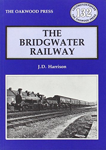 THE BRIDGWATER RAILWAY (Locomotion papers 132)