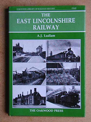 Imagen de archivo de The East Lincolnshire Railway: OL82 (Oakwood Library of Railway History) a la venta por WorldofBooks