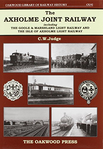 Stock image for Axholme Joint Railway: Including the Goole and Marshland Light Railway and the Isle of Axholme Light Railway: No. 92 (Oakwood Library of Railway History) for sale by Broad Street Book Centre