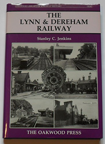 Stock image for The Lynn and Dereham Railway: The Kings Lynn to Norwich Line: No. 87 (Oakwood Library of Railway History) for sale by WorldofBooks