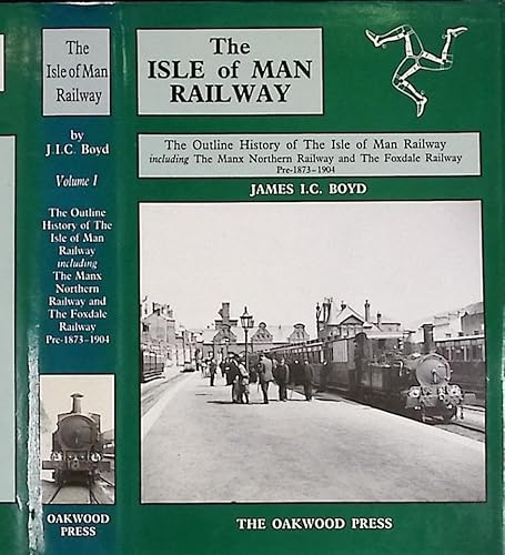 Imagen de archivo de The Outline History of the Isle of Man Railway Including the Manx Northern Railway and the Foxdale Railway (Pre-1873 to 1904) (v. 1) (British Narrow Gauge Railway S.) a la venta por WorldofBooks