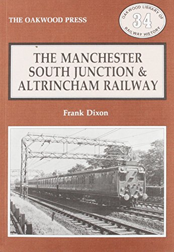 Beispielbild fr The Manchester, South Junction and Altrincham Railway: v. 34 (Oakwood Library of Railway History) zum Verkauf von WorldofBooks