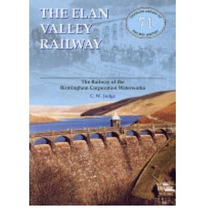 9780853615170: Elan Valley Railway: Railway of the Birmingham Railway Waterworks