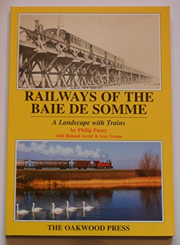 Imagen de archivo de Railways of the Baie de Somme: A Landscape with Trains: v. 67 (Series X) a la venta por WorldofBooks