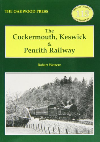 Beispielbild fr The Cockermouth, Keswick and Penrith Railway: No. 113 (Oakwood Library of Railway History) zum Verkauf von WorldofBooks