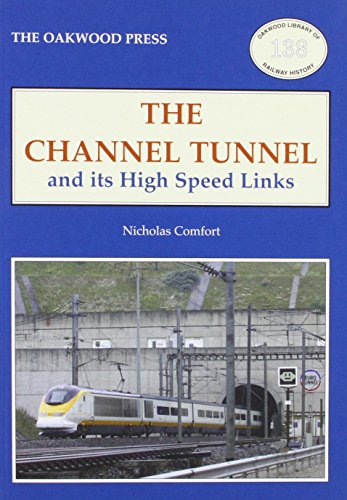 Beispielbild fr The Channel Tunnel and its High Speed Links (Oakwood Library of Railway History) zum Verkauf von The Maryland Book Bank