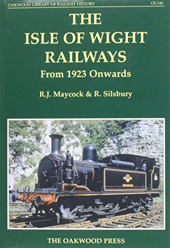 Stock image for The Isle of Wight Railways from 1923 Onwards (Oakwood Library of Railway History) for sale by Nick Tozer Railway Books