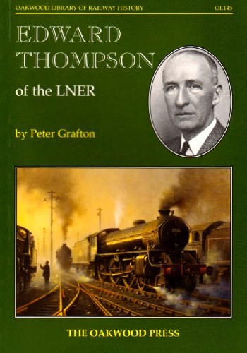 Imagen de archivo de Edward Thompson of the LNER (Oakwood Library of Railway History) a la venta por WorldofBooks