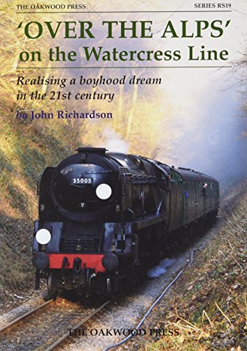 'Over the Alps' on the Watercress Line (Oakwood Reminiscence) (9780853616832) by John Richardson