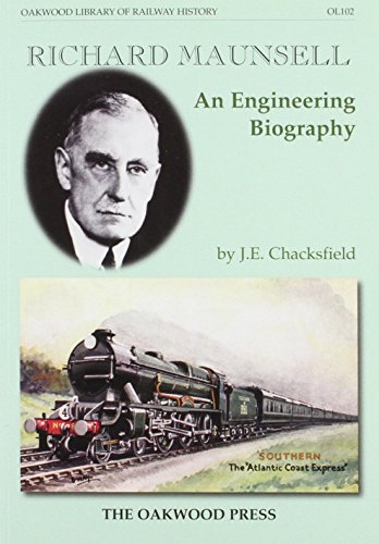Imagen de archivo de Richard Maunsell: An Engineering Biography: 102 (Oakwood Library of Railway History) a la venta por WorldofBooks