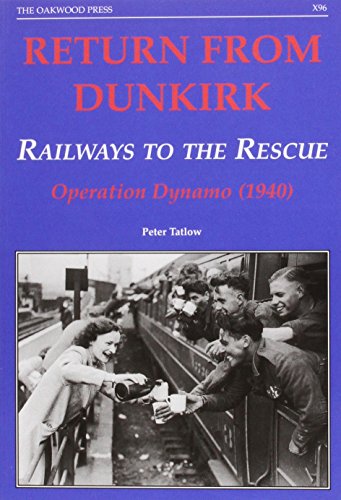 Beispielbild fr Return from Dunkirk - Railways to the Rescue: Operation Dynamo (1940): X96 (X Series) zum Verkauf von WorldofBooks