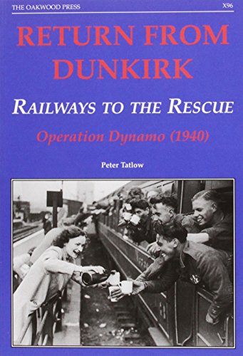 Stock image for Return from Dunkirk - Railways to the Rescue: Operation Dynamo (1940): X96 (X Series) for sale by WorldofBooks