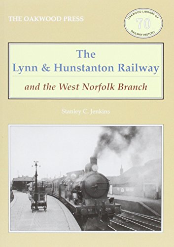 Beispielbild fr The Lynn and Hunstanton Railway and the West Norfolk Branch (Oakwood Library of Railway History) zum Verkauf von WorldofBooks