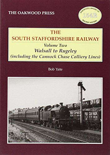 Stock image for South Staffordshire Railway: Walsall to Rugely (including the Cannock Chase Colliery Lines): Volume Two (Oakwood Library of Railway History) for sale by Nick Tozer Railway Books