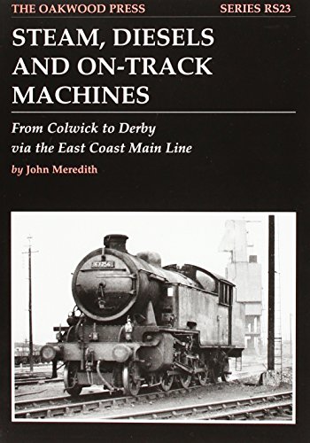 Beispielbild fr Steam, Diesels and On-track Machines: From Colwick to Derby Via the East Coast Main Line (Reminiscence Series) zum Verkauf von WorldofBooks