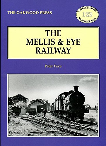 Beispielbild fr The Mellis & Eye Railway: A Reference Handbook: No. 123 (Locomotion Papers) zum Verkauf von GENERATIONS GONE BY