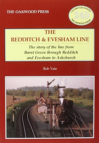 9780853617365: Redditch & Evesham Line: The Story of the Line from Barnt Green Through Redditch and Evesham to Ashchurch (Locomotion Papers)