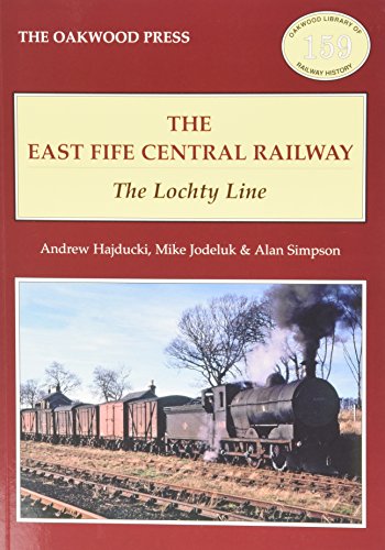 9780853617389: The East of Fife Central Railway: The Lochty Line: OL 159 (Oakwood Library of Railway History)