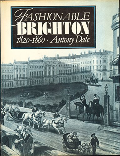 Imagen de archivo de Fashionable Brighton 1820-1860 a la venta por Jay W. Nelson, Bookseller, IOBA