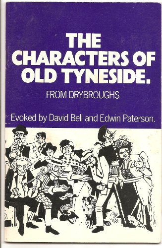 Characters of old Tyneside; (9780853620693) by Bell, David