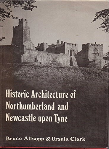 Stock image for Historical Architecture of Northumberland and Newcastle-upon-Tyne for sale by WorldofBooks