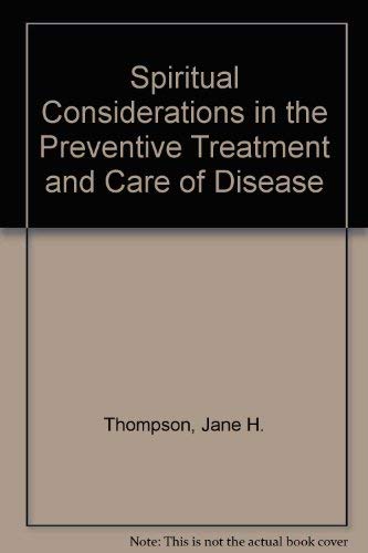 Spiritual Considerations in the Prevention, Treatment and Cure of Disease (9780853622123) by Jane H. Thompson