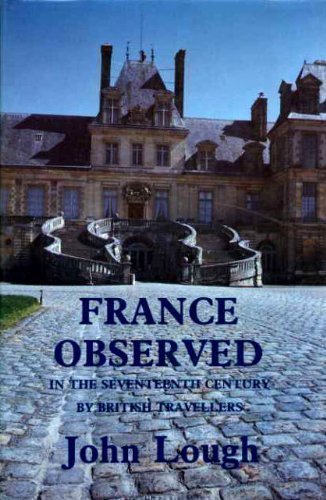 Stock image for France Observed in the Seventeenth Century by British Travellers for sale by WorldofBooks