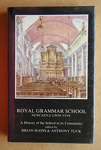 Stock image for The Royal Grammar School, Newcastle-upon-Tyne: a history of the school in its community for sale by Cotswold Internet Books